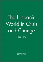The Hispanic World in Crisis and Change: 1598 – 1700 - ISBN 9780631193975