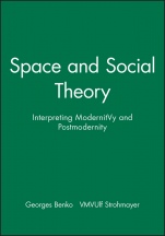 Space and Social Theory: Interpreting Modernity and Postmodernity - ISBN 9780631194668