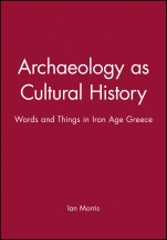 Archaeology as Cultural History: Words and Things in Iron Age Greece - ISBN 9780631196020