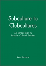 Subculture to Clubcultures: An Introduction to Popular Cultural Studies - ISBN 9780631197881
