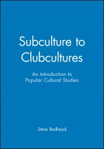 Subculture to Clubcultures: An Introduction to Popular Cultural Studies - ISBN 9780631197898