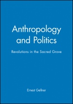 Anthropology and Politics: Revolutions in the Sacred Grove - ISBN 9780631199175