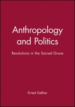 Anthropology and Politics: Revolutions in the Sacred Grove - ISBN 9780631199182