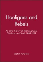Hooligans and Rebels?: An Oral History of Working–Class Childood and Youth 1889 – 1939 - ISBN 9780631199847
