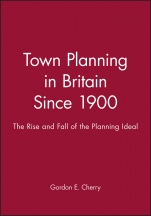 Town Planning in Britain Since 1900: The Rise and Fall of the Planning Ideal - ISBN 9780631199946