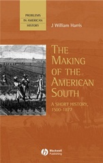 The Making of the American South: A Short History, 1500–1877 - ISBN 9780631209645