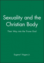Sexuality and the Christian Body: Their Way into the Triune God - ISBN 9780631210696