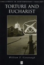 Torture and Eucharist: Theology, Politics, and the Body of Christ - ISBN 9780631211990