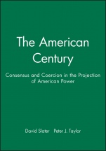 The American Century: Consensus and Coercion in the Projection of American Power - ISBN 9780631212225