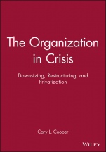 The Organization in Crisis: Downsizing, Restructuring, and Privatization - ISBN 9780631212317