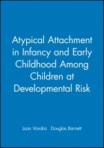 Atypical Attachment in Infancy and Early Childhood Among Children at Developmental Risk - ISBN 9780631215929