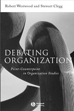 Debating Organization: Point–Counterpoint in Organization Studies - ISBN 9780631216933
