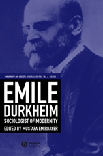Emile Durkheim: Sociologist of Modernity - ISBN 9780631219910