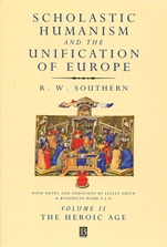 Scholastic Humanism and the Unification of Europe, Volume II: The Heroic Age - ISBN 9780631220794