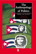 The Anthropology of Politics: A Reader in Ethnography, Theory, and Critique - ISBN 9780631224396