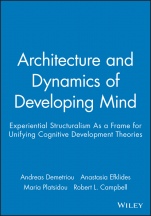 Architecture and Dynamics of Developing Mind: Experiential Structuralism As a Frame for Unifying Cognitive Development Theories - ISBN 9780631224419