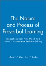 The Nature and Process of Preverbal Learning: Implications from Nine–Month–Old Infants Discrimination Problem Solving - ISBN 9780631224464