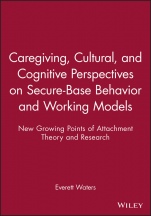 Caregiving, Cultural, and Cognitive Perspectives on Secure–Base Behavior and Working Models: New Growing Points of Attachment Theory and Research - ISBN 9780631224495