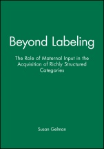 Beyond Labeling: The Role of Maternal Input in the Acquisition of Richly Structured Categories - ISBN 9780631224587