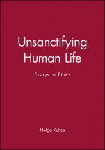 Unsanctifying Human Life: Essays on Ethics - ISBN 9780631225072