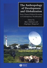 The Anthropology of Development and Globalization: From Classical Political Economy to Contemporary Neoliberalism - ISBN 9780631228790