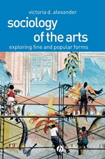 Sociology of the Arts: Exploring Fine and Popular Forms - ISBN 9780631230403