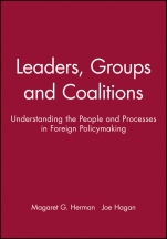 Leaders, Groups and Coalitions: Understanding the People and Processes in Foreign Policymaking - ISBN 9780631231639
