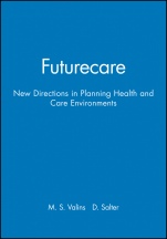 Futurecare: New Directions in Planning Health and Care Environments - ISBN 9780632035779