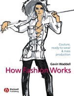 How Fashion Works: Couture, Ready–to–Wear and Mass Production - ISBN 9780632057528