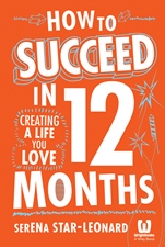 How to Succeed in 12 Months: Creating a Life You Love - ISBN 9780730308669