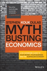 Myth–Busting Economics: A No–nonsense Guide to Your Money, Your Business and the Australian Economy - ISBN 9780730321958