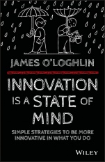 Innovation is a State of Mind: Simple strategies to be more innovative in what you do - ISBN 9780730324393