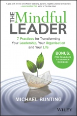 The Mindful Leader: 7 Practices for Transforming Your Leadership, Your Organisation and Your Life - ISBN 9780730329763