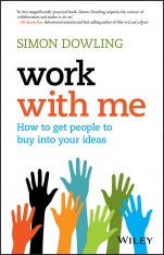Work with Me: How to Get People to Buy into Your Ideas - ISBN 9780730330059