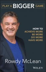 Play a Bigger Game: How to Achieve More, Be More, Do More, Have More - ISBN 9780730344810