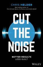 Cut the Noise: Better Results, Less Guilt - ISBN 9780730349877