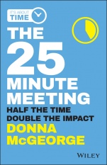 The 25 Minute Meeting: Half the Time, Double the Impact - ISBN 9780730359234