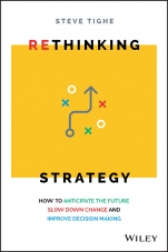 Rethinking Strategy: How to anticipate the future, slow down change, and improve decision making - ISBN 9780730368335