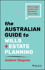 The Australian Guide to Wills and Estate Planning: How to Plan, Protect and Distribute Your Estate - ISBN 9780730373186