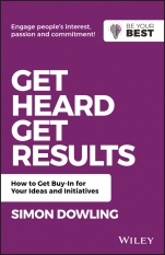 Get Heard, Get Results: How to Get Buy–In for Your Ideas and Initiatives - ISBN 9780730382010