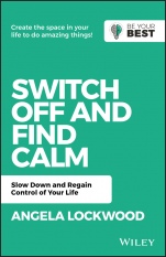 Switch Off and Find Calm: Slow Down and Regain Control of Your Life - ISBN 9780730382164