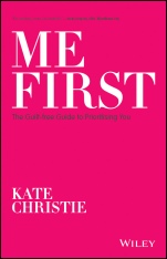 Me First: The Guilt–free Guide to Prioritising You - ISBN 9780730384007