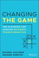 Changing the Game: The Playbook for Leading Business Transformation - ISBN 9780730389132