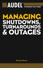 Audel Managing Shutdowns, Turnarounds, and Outages - ISBN 9780764557668