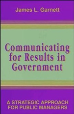 Communicating for Results in Government: A Strategic Approach for Public Managers - ISBN 9780787900007