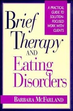 Brief Therapy and Eating Disorders: A Practical Guide to Solution–Focused Work with Clients - ISBN 9780787900533