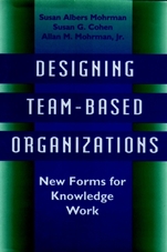 Designing Team–Based Organizations: New Forms for Knowledge Work - ISBN 9780787900809