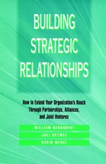 Building Strategic Relationships: How to Extend Your Organizations Reach Through Partnerships, Alliances, and Joint Ventures - ISBN 9780787900922