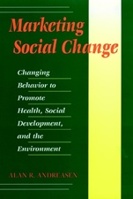 Marketing Social Change: Changing Behavior to Promote Health, Social Development, and the Environment - ISBN 9780787901370
