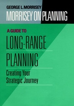 Morrisey on Planning: Creating Your Strategic Journey A Guide to Long–Range Planning - ISBN 9780787901691